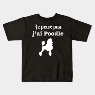Je peux pas j’ai Poodle chiens Kids T-Shirt